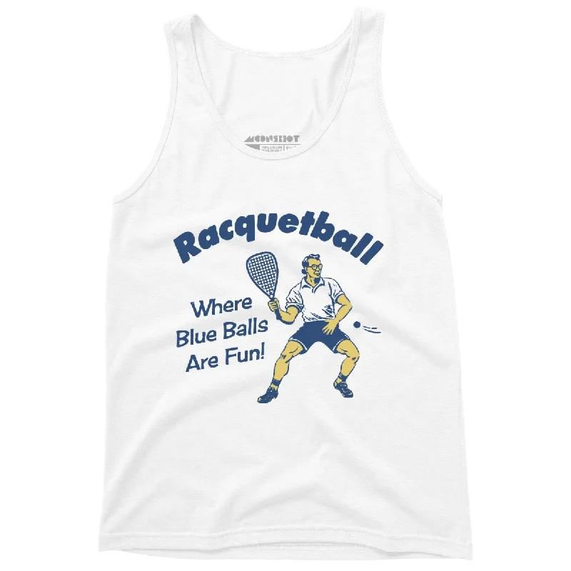 Racquetball - Where Blue Balls Are Fun - Unisex Tank Top sheer tank top
