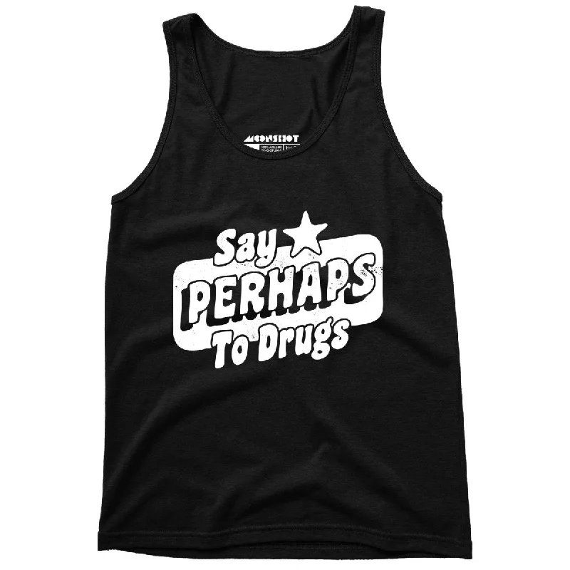 Say Perhaps To Drugs - Unisex Tank Top low neck tank
